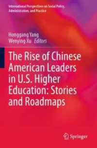 The Rise of Chinese American Leaders in U.S. Higher Education: Stories and Roadmaps (International Perspectives on Social Policy, Administration, and Practice)