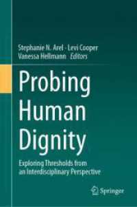 人間的尊厳の探究<br>Probing Human Dignity : Exploring Thresholds from an Interdisciplinary Perspective （2025. xiii, 343 S. XIII, 343 p. 11 illus., 4 illus. in color. 235 mm）