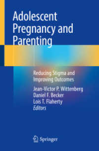 少女の妊娠と育児：スティグマ軽減とアウトカム改善<br>Adolescent Pregnancy and Parenting : Reducing Stigma and Improving Outcomes （1st ed. 2023. 2023. xiii, 180 S. XIII, 180 p. 1 illus. in color. 235 m）