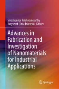 産業応用のためのナノ材料の製造と調査における先進<br>Advances in Fabrication and Investigation of Nanomaterials for Industrial Applications （2024. vi, 395 S. VI, 395 p. 141 illus., 124 illus. in color. 235 mm）