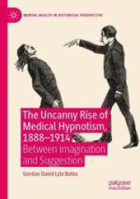 The Uncanny Rise of Medical Hypnotism, 1888-1914 : Between Imagination and Suggestion (Mental Health in Historical Perspective) （2023）