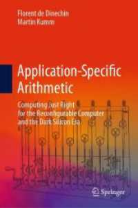 Application-Specific Arithmetic : Computing Just Right for the Reconfigurable Computer and the Dark Silicon Era （2024. 2024. xxiii, 804 S. XXIII, 804 p. 362 illus., 229 illus. in colo）