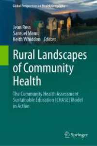 Rural Landscapes of Community Health : The Community Health Assessment Sustainable Education (CHASE) Model in Action (Global Perspectives on Health Geography) （2023. xxvii, 236 S. XXVII, 236 p. 97 illus., 78 illus. in color. 235 m）