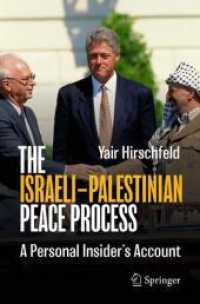 イスラエルとパレスチナの和平プロセス<br>The Israeli-Palestinian Peace Process : A Personal Insider's Account （1st ed. 2024. 2024. xlii, 286 S. XLII, 286 p. 8 illus., 6 illus. in co）