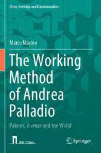 The Working Method of Andrea Palladio : Palaces, Vicenza and the World (Cities, Heritage and Transformation)