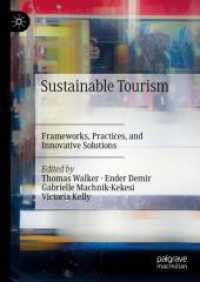 持続可能なツーリズム<br>Sustainable Tourism : Frameworks, Practices, and Innovative Solutions （1st ed. 2024. 2024. x, 291 S. X, 291 p. 40 illus. 210 mm）