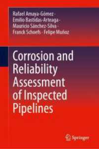 検査済みパイプラインの腐食と信頼性評価<br>Corrosion and Reliability Assessment of Inspected Pipelines （2023. xxiii, 285 S. XXIII, 285 p. 154 illus., 139 illus. in color. 235）