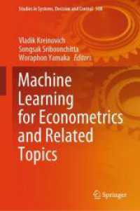 計量経済学と関連トピックのための機械学習<br>Machine Learning for Econometrics and Related Topics (Studies in Systems, Decision and Control 508) （1st ed. 2024. 2024. xii, 486 S. XII, 486 p. 97 illus., 82 illus. in co）