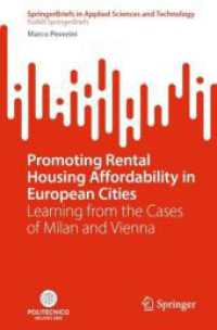 Promoting Rental Housing Affordability in European Cities : Learning from the Cases of Milan and Vienna (SpringerBriefs in Applied Sciences and Technology) （1st ed. 2023. 2023. xiii, 142 S. XIII, 142 p. 24 illus., 16 illus. in）
