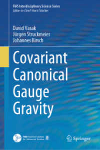 共変古典ゲージ重力<br>Covariant Canonical Gauge Gravity (FIAS Interdisciplinary Science Series) （2023. x, 207 S. X, 207 p. 12 illus., 10 illus. in color. 235 mm）