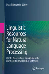 Linguistic Resources for Natural Language Processing : On the Necessity of Using Linguistic Methods to Develop NLP Software （2024. xxii, 217 S. XXII, 217 p. 118 illus., 101 illus. in color. 235 m）