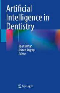 歯科学における人工知能<br>Artificial Intelligence in Dentistry （1st ed. 2023. 2024. vi, 364 S. VI, 364 p. 131 illus., 117 illus. in co）