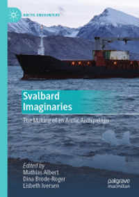Svalbard Imaginaries : The Making of an Arctic Archipelago (Arctic Encounters) （2024. xv, 299 S. XV, 299 p. 20 illus., 16 illus. in color. 210 mm）