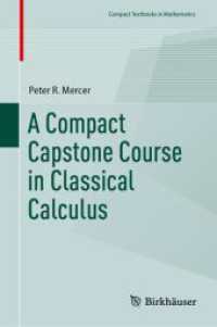 古典微積分コンパクト講座（テキスト）<br>A Compact Capstone Course in Classical Calculus (Compact Textbooks in Mathematics) （1st ed. 2023. 2023. xi, 157 S. XI, 157 p. 43 illus. 235 mm）