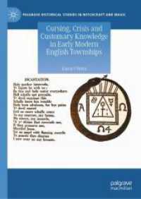 Cursing, Crisis and Customary Knowledge in Early Modern English Townships (Palgrave Historical Studies in Witchcraft and Magic)