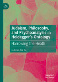 Judaism, Philosophy, and Psychoanalysis in Heidegger's Ontology : Harrowing the Heath （2024. xviii, 368 S. XVIII, 368 p. 210 mm）
