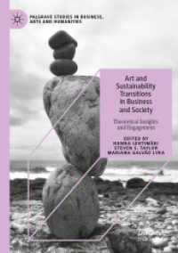 Art and Sustainability Transitions in Business and Society : Theoretical Insights and Engagement (Palgrave Studies in Business, Arts and Humanities)