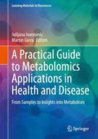 メタボロミクス実践ガイド<br>A Practical Guide to Metabolomics Applications in Health and Disease : From Samples to Insights into Metabolism (Learning Materials in Biosciences) （2023. 2024. ix, 453 S. IX, 453 p. 240 mm）