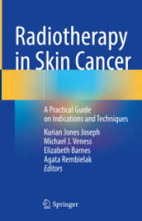 Radiotherapy in Skin Cancer : A Practical Guide on Indications and Techniques （1st ed. 2023. 2024. xiv, 188 S. XIV, 188 p. 80 illus., 67 illus. in co）