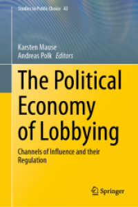 ロビー活動の政治経済学<br>The Political Economy of Lobbying : Channels of Influence and their Regulation (Studies in Public Choice)