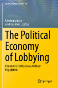 ロビー活動の政治経済学<br>The Political Economy of Lobbying : Channels of Influence and their Regulation (Studies in Public Choice)