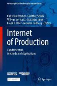 Internet of Production : Fundamentals, Methods and Applications (Interdisciplinary Excellence Accelerator Series) （1st ed. 2024. 2023. xxxv, 521 S. XXXV, 521 p. 160 illus., 140 illus. i）