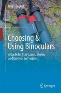Choosing & Using Binoculars : A Guide for Star Gazers, Birders and Outdoor Enthusiasts （2023. xiv, 523 S. XIV, 523 p. 248 illus., 245 illus. in color. 235 mm）