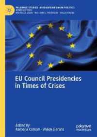 欧州評議会議長と危機の時代<br>EU Council Presidencies in Times of Crises (Palgrave Studies in European Union Politics) （1st ed. 2024. 2024. xix, 381 S. XIX, 381 p. 22 illus., 20 illus. in co）