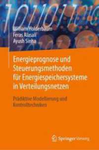 Energieprognose und Steuerungsmethoden für Energiespeichersysteme in Verteilungsnetzen : Prädiktive Modellierung und Kontrolltechniken （1. Aufl. 2023. 2024. xvi, 223 S. XVI, 223 S. 102 Abb., 95 Abb. in Farb）