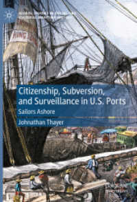 Citizenship, Subversion, and Surveillance in U.S. Ports : Sailors Ashore (Global Studies in Social and Cultural Maritime History)