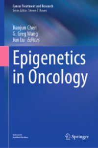 腫瘍学におけるエピジェネティクス<br>Epigenetics in Oncology (Cancer Treatment and Research 190) （2023. vi, 393 S. VI, 393 p. 39 illus., 38 illus. in color. 235 mm）