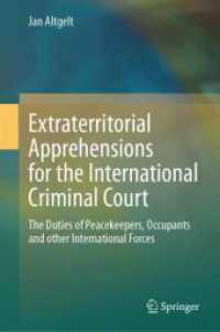 Extraterritorial Apprehensions for the International Criminal Court : The Duties of Peacekeepers, Occupants and other International Forces