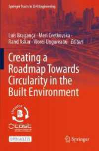 Creating a Roadmap Towards Circularity in the Built Environment (Springer Tracts in Civil Engineering) （1st ed. 2024. 2023. ix, 444 S. IX, 444 p. 135 illus., 90 illus. in col）