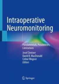 Intraoperative Neuromonitoring : Fundamentals, Possibilities, Limitations （1st ed. 2024. 2024. xxxiii, 227 S. X, 302 p. 277 illus., 265 illus. in）