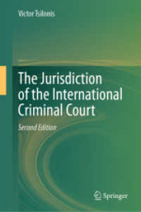 国際刑事裁判所の管轄権（第２版）<br>The Jurisdiction of the International Criminal Court （2. Aufl. 2024. xxii, 351 S. XXII, 351 p. 7 illus. 235 mm）
