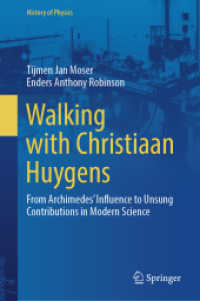 ホイヘンスと物理学史<br>Walking with Christiaan Huygens : From Archimedes' Influence to Unsung Contributions in Modern Science (History of Physics)