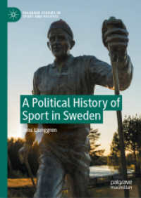 スウェーデンにおけるスポーツの政治史<br>A Political History of Sport in Sweden (Palgrave Studies in Sport and Politics) （1st ed. 2024. 2024. xiii, 235 S. X, 216 p. 210 mm）