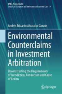 Environmental Counterclaims in Investment Arbitration : Deconstructing the Requirements of Jurisdiction, Connection and Cause of Action (European Yearbook of International Economic Law)
