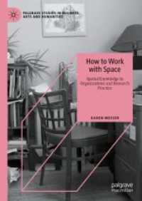 How to Work with Space : Spatial Knowledge in Organizations and Research Practice (Palgrave Studies in Business, Arts and Humanities)