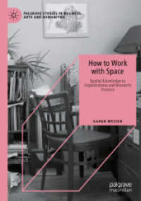 How to Work with Space : Spatial Knowledge in Organizations and Research Practice (Palgrave Studies in Business, Arts and Humanities)