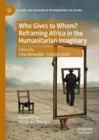 Who Gives to Whom? Reframing Africa in the Humanitarian Imaginary (Culture and Religion in International Relations) （2024）