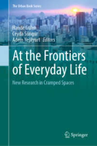 At the Frontiers of Everyday Life : New Research in Cramped Spaces (The Urban Book Series) （2023. xiv, 224 S. XIV, 224 p. 23 illus., 18 illus. in color. 235 mm）