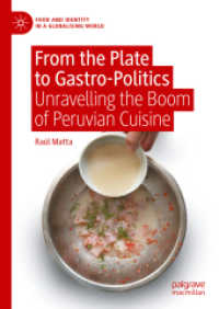 From the Plate to Gastro-Politics : Unravelling the Boom of Peruvian Cuisine (Food and Identity in a Globalising World)