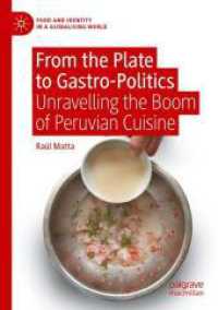 From the Plate to Gastro-Politics : Unravelling the Boom of Peruvian Cuisine (Food and Identity in a Globalising World)