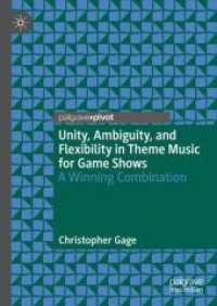 Unity, Ambiguity, and Flexibility in Theme Music for Game Shows : A Winning Combination （1st ed. 2024. 2024. xv, 92 S. X, 79 p. 8 illus., 1 illus. in color. 21）