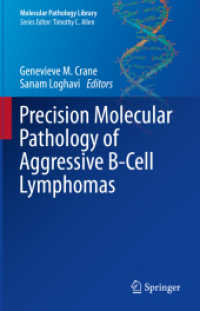 Precision Molecular Pathology of Aggressive B-Cell Lymphomas (Molecular Pathology Library) （2023. 2024. xvii, 438 S. XVII, 438 p. 88 illus. in color. 235 mm）