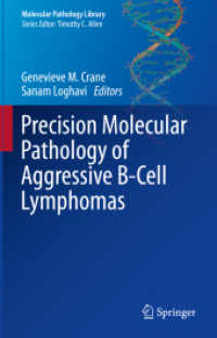 Precision Molecular Pathology of Aggressive B-Cell Lymphomas (Molecular Pathology Library) （2024. xvii, 438 S. XVII, 438 p. 88 illus. in color. 235 mm）