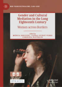 長い１８世紀におけるジェンダーと文化的媒介<br>Gender and Cultural Mediation in the Long Eighteenth Century : Women across Borders (New Transculturalisms, 1400-1800) （2024. xxi, 383 S. XXI, 383 p. 20 illus., 16 illus. in color. 210 mm）
