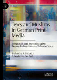 Jews and Muslims in German Print Media : Integration and Multiculturalism Versus Antisemitism and Islamophobia （2024）