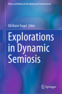 力動的記号作用の探求<br>Explorations in Dynamic Semiosis (Theory and History in the Human and Social Sciences) （2024. 2024. xxiii, 437 S. XXIII, 437 p. 42 illus., 24 illus. in color.）
